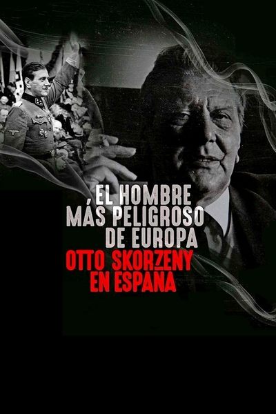 Poster for the movie The Most Dangerous Man in Europe: Otto Skorzeny's After War