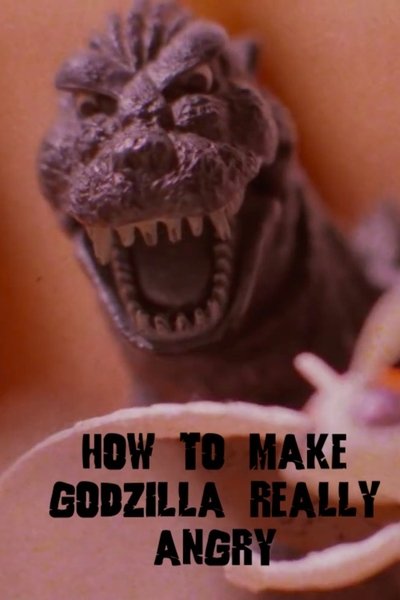 Watch - How to Make Godzilla Really Angry Movie Online Free Torrent