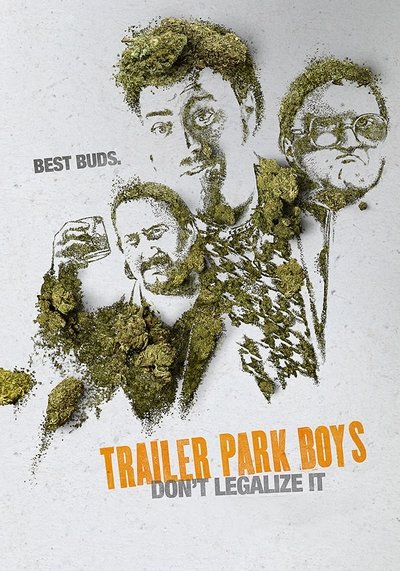 Poster for the movie Trailer Park Boys: Don't Legalize It