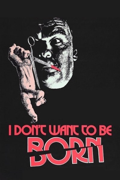 Poster do Filme I Don't Want to Be Born