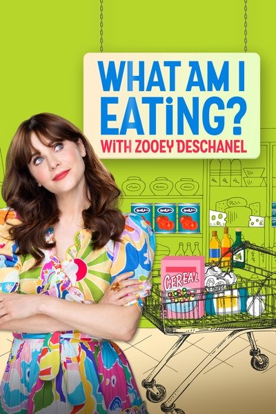 poster for What Am I Eating? With Zooey Deschanel