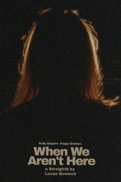 movie poster for When We Aren't Here