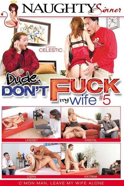 Dude, Don't Fuck My Wife 5