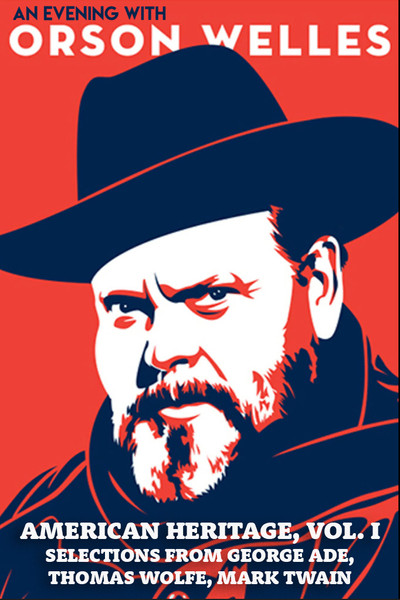 An Evening with Orson Welles: American Heritage, Vol. I – Selections from George Ade, Thomas Wolfe, Mark Twain