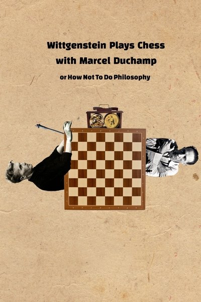 Poster do Filme Wittgenstein Plays Chess with Marcel Duchamp, or How Not to Do Philosophy