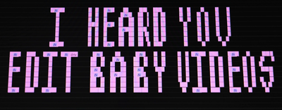 I Heard You Edit Baby Videos Logo