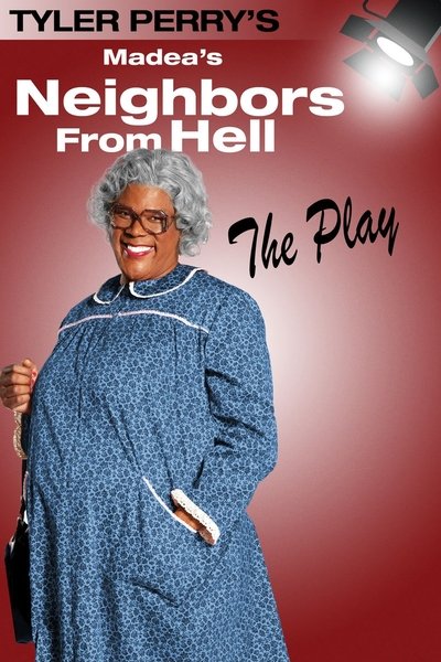 Poster for the movie Tyler Perry's Madea's Neighbors from Hell - The Play