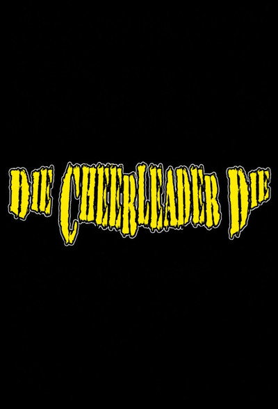 Die, Cheerleader, Die