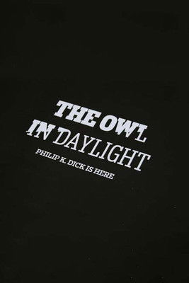 Poster do Filme The Owl in Daylight: Philip K. Dick is Here