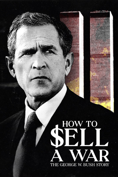 Poster do Filme How to Sell A War: The George W. Bush Story