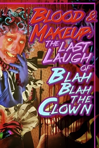 poster for BLOOD & MAKEUP: The Last Laugh of Blah Blah the Clown