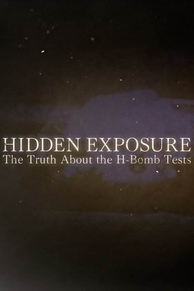 movie poster for Hidden Exposure: The Truth About the H-Bomb Tests