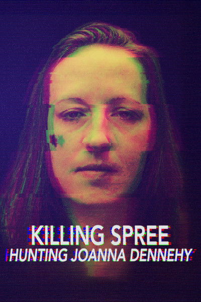 Poster do Filme The Killing Spree: Hunting Joanne Dennehy