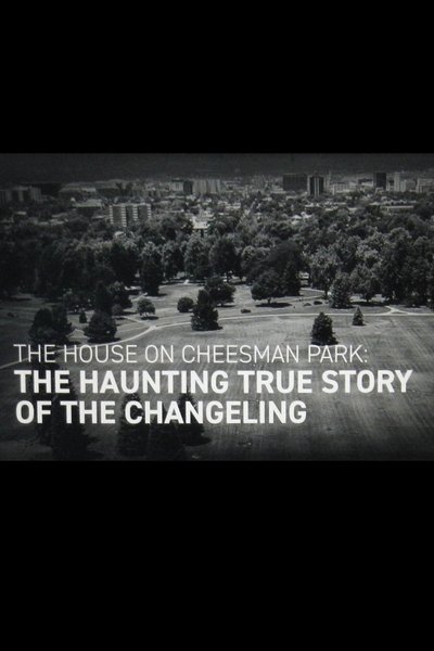 Poster do Filme The House on Cheesman Park: The Haunting True Story of The Changeling