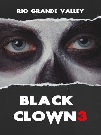 movie poster for Black Clown 3: Rio Grande Valley