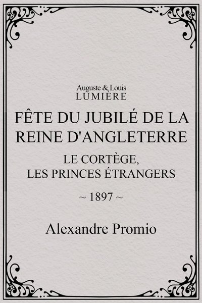 Poster do Filme Fête du jubilé de la reine d'Angleterre : Le cortège, les princes étrangers