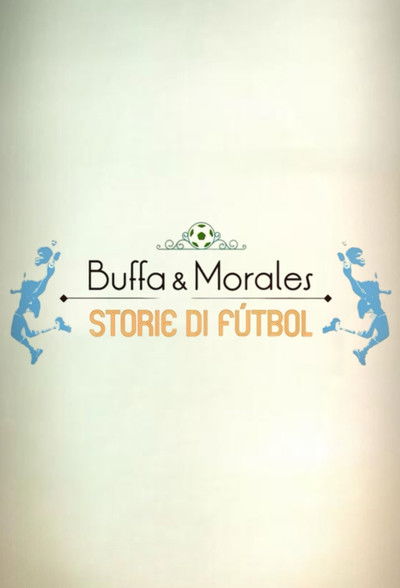Buffa e Morales: storie di fútbol