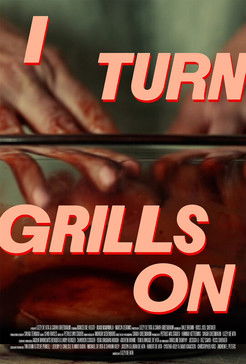 Poster do Filme I Turn Grills On