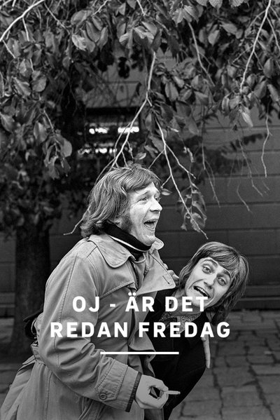 poster for Oj - är det redan fredag?