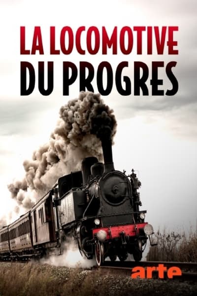 poster La locomotive du progrès - Une histoire des chemins de fer