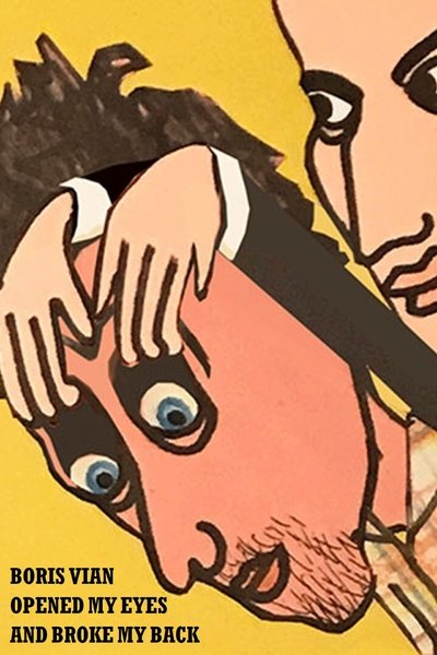 movie poster for Boris Vian Opened My Eyes and Broke My Back