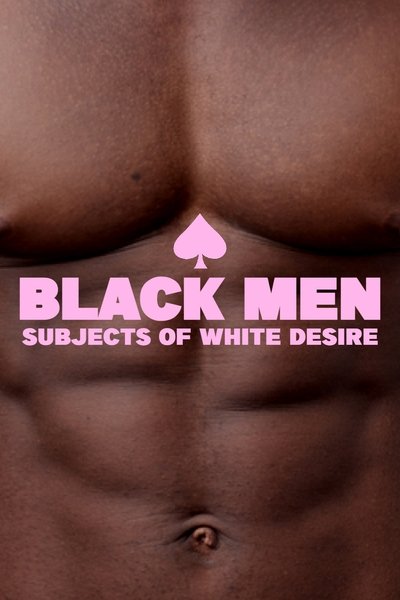 Poster do Filme Black Men: Subjects of White Desire