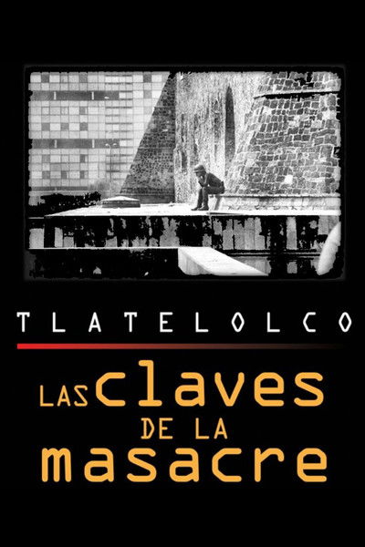 movie poster for Tlatelolco: The Keys to the Massacre