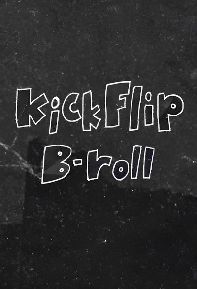 KickFlip B-roll