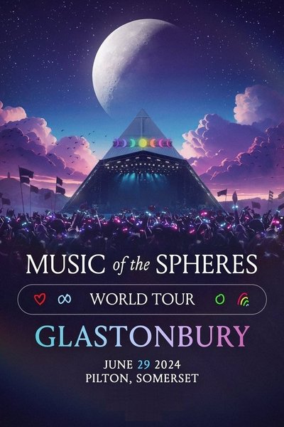 movie poster for Coldplay: Music Of The Spheres World Tour - Glastonbury June 29 2024