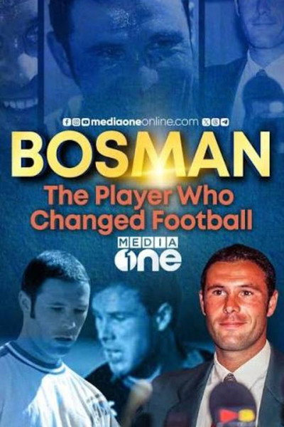 Bosman: The Player Who Changed Football