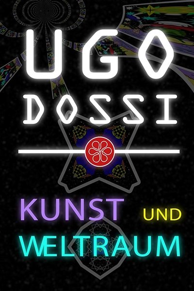 Poster do Filme Ugo Dossi - Kunst und Weltraum