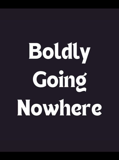 Boldly Going Nowhere