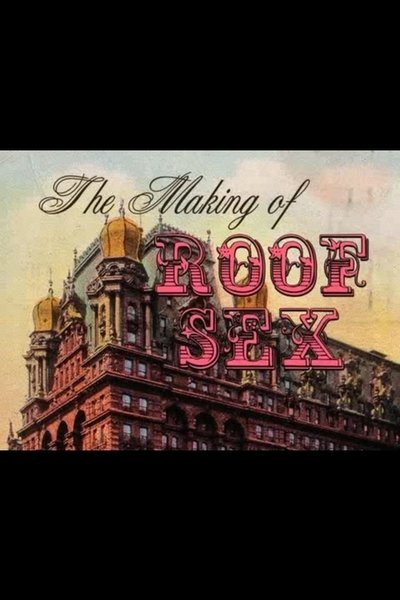 Watch!The Making of Roof Sex Movie Online 123Movies