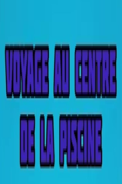 Poster do Filme Voyage au centre de la piscine