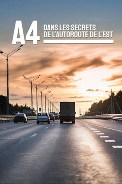 movie poster for A4 : dans les secrets de l'Autoroute de l'Est