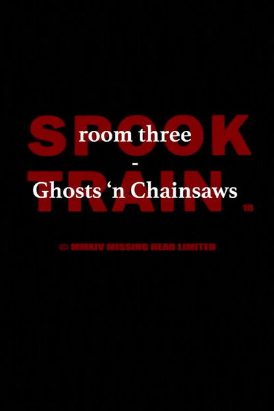 Spook Train: Room Three – Ghosts & Chainsaws