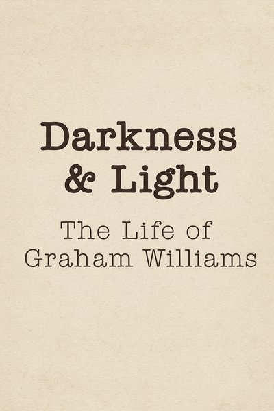 Darkness & Light: The Life of Graham Williams