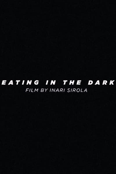 Eating in the Dark