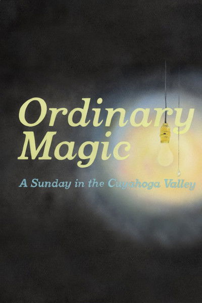 Poster do Filme Ordinary Magic: A Sunday in the Cuyahoga Valley