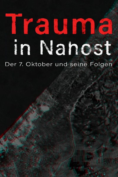 Trauma in Nahost - Der 7. Oktober und seine Folgen