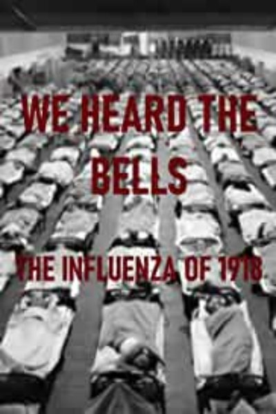 We Heard the Bells: The Influenza of 1918 poster We Heard the Bells: The Influenza of 1918