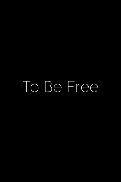 To Be Free