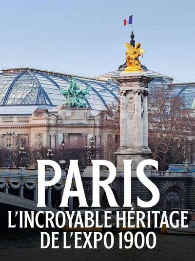 Poster do Filme Paris : L'incroyable héritage de l'exposition 1900