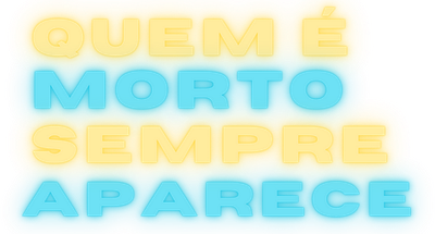 Quem é Morto Sempre Aparece Logo