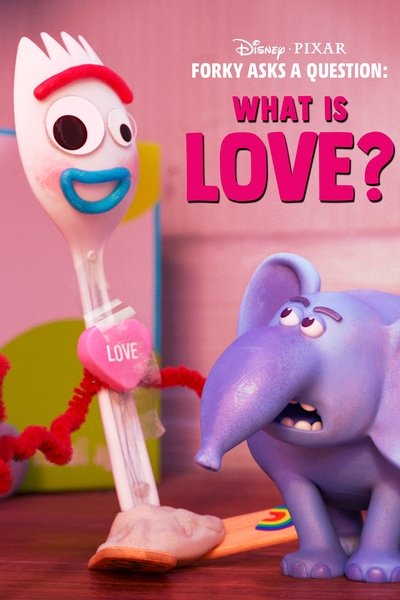 Poster for the movie Forky Asks a Question: What Is Love?