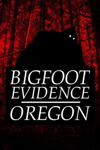 Poster do Filme Bigfoot Evidence: Oregon
