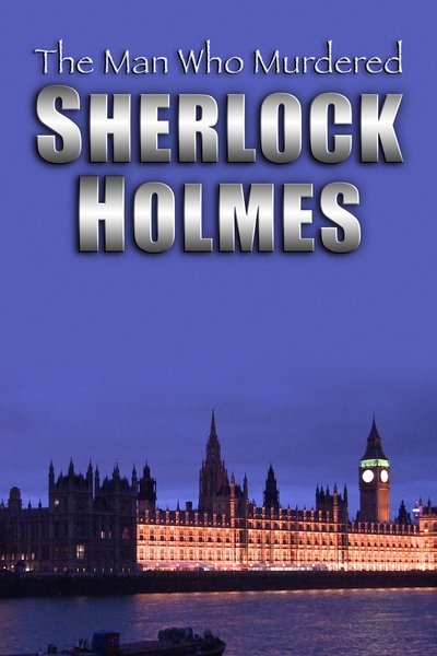 Watch - The Man Who Murdered Sherlock Holmes Full Movie 123Movies