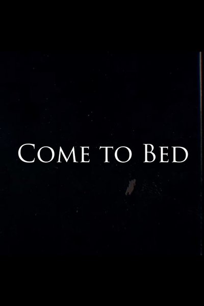 Come to Bed