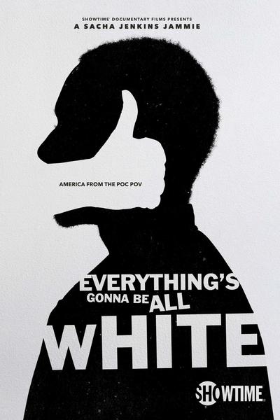 poster for Everything's Gonna Be All White
