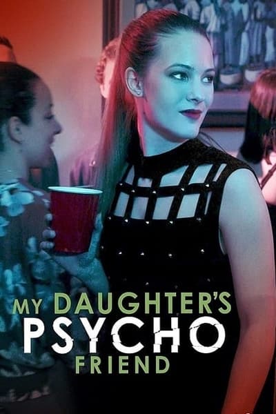 Poster for the movie My Daughter's Psycho Friend